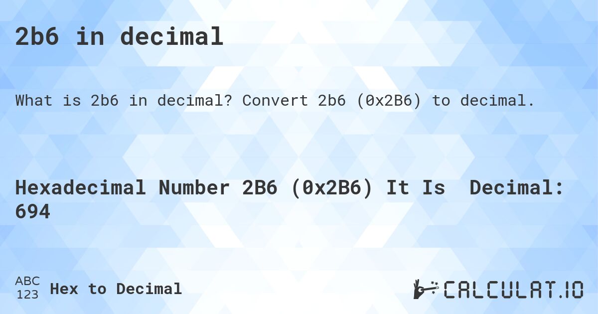 2b6 в десятичной системе. Конвертировать 2b6 в десятичное.