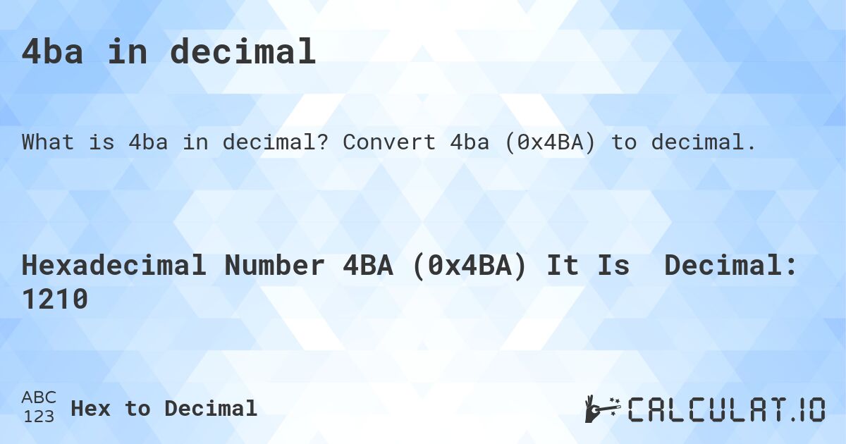 4ba в десятичной системе. Конвертировать 4ba в десятичное.